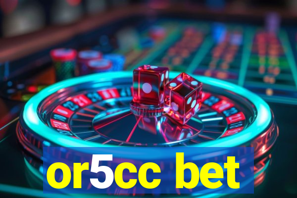 or5cc bet